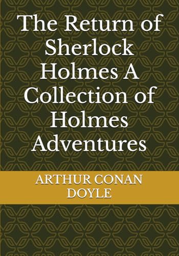 The Return of Sherlock Holmes A Collection of Holmes Adventures The Return of Sherlock Holmes A Collection of Holmes Adventures von Independently published