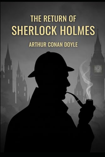 The Return of Sherlock Holmes: A Collection of Holmes Adventures The Return of Sherlock Holmes: A Collection of Holmes Adventures von Independently published