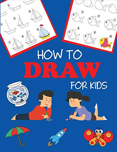 How to Draw for Kids: Learn to Draw Step by Step, Easy and Fun (Step-by-Step Drawing Books) von Dylanna Publishing, Inc.