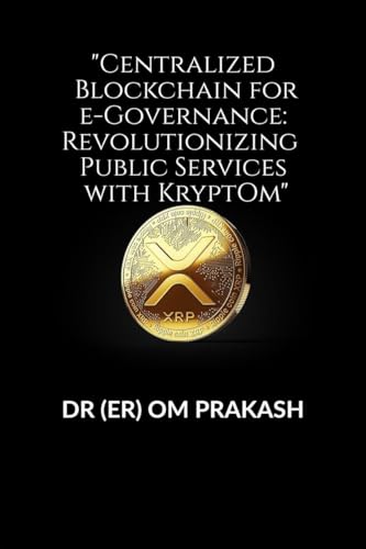 "Centralized Blockchain for e-Governance: Revolutionizing Public Services with KryptOm" von Notion Press