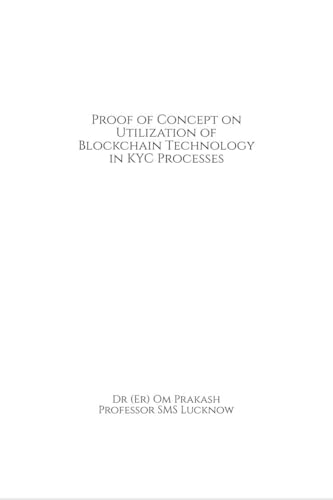Proof of Concept on Utilization of Blockchain Technology in KYC Processes von Notion Press