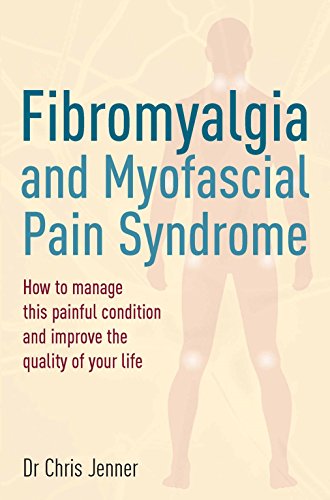 Fibromyalgia and Myofascial Pain Syndrome: How to manage this painful condition and improve the quality of your life von Robinson