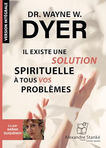 Il existe une solution spirituelle à tous nos problèmes von ALEXANDRE STANKE