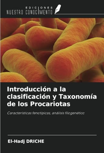 Introducción a la clasificación y Taxonomía de los Procariotas: Características fenotípicas, análisis filogenético von Ediciones Nuestro Conocimiento