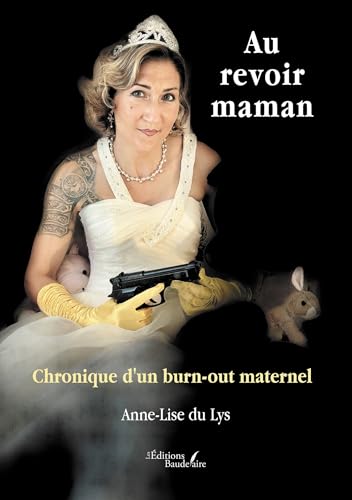 Au revoir maman: Chronique d'un burn-out maternel von Baudelaire