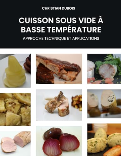 CUISSON SOUS VIDE A BASSE TEMPERATURE: APPROCHE TECHNIQUE ET APPLICATIONS von Independently published