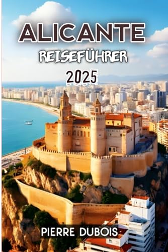 Alicante Reiseführer 2025 von Independently published