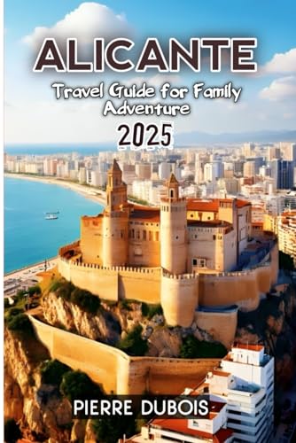 Alicante Travel Guide for Family Adventure 2025 von Independently published