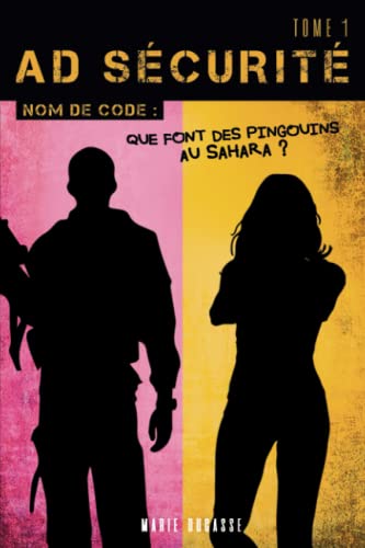 Que font des pingouins au Sahara ? (AD SÉCURITÉ t.1)