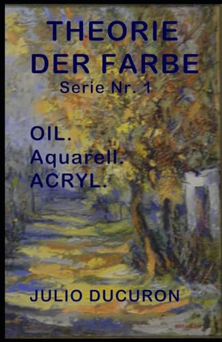 Theorie der Farbe: OIL. Aquarell. ACRYL. von Independently published