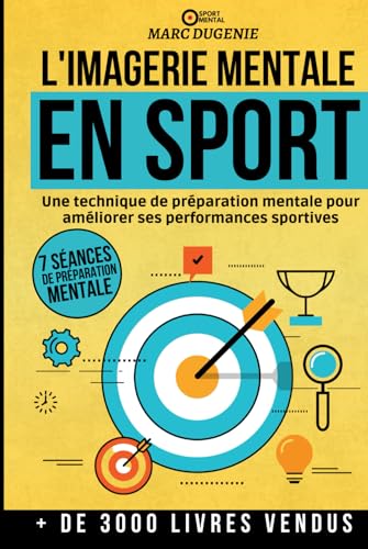 L'imagerie mentale en sport: Une technique de préparation mentale pour améliorer ses performances sportives (Le mental dans le sport) von Independently published
