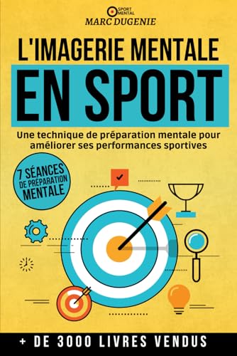L'imagerie mentale en sport: Une technique de préparation mentale pour améliorer ses performances sportives (Le mental dans le sport) von Independently published