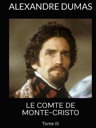 LE COMTE DE MONTE-CRISTO: Tome III