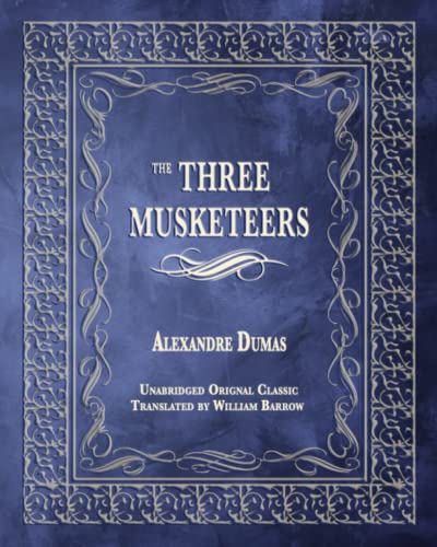 THE THREE MUSKETEERS: UNABRIDGED ORIGINAL CLASSIC