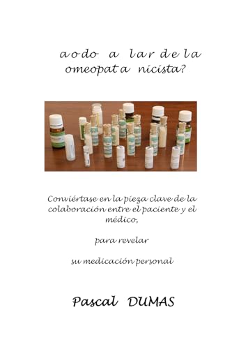 ¿Ha oído h a b l a r d e l a homeopatía unicista?: Conviértase en la pieza clave de la colaboración entre el paciente y el médico, para revelar su medicación personal von AFNIL