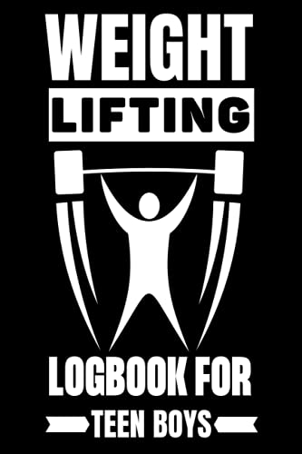 Weight Lifting Logbook for Teen Boys: Weight training planner , A Daily Weightlifting Log Book and Record von Independently published