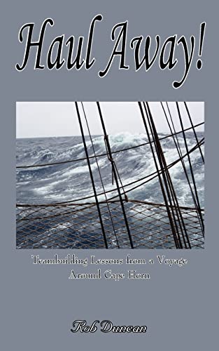 Haul Away!: Teambuilding Lessons from a Voyage Around Cape Horn