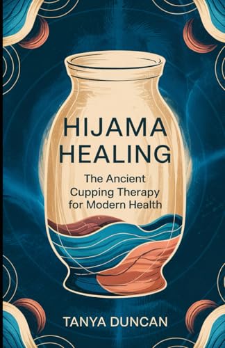 Hijama Healing: The Ancient Cupping Therapy for Modern Health von Independently published