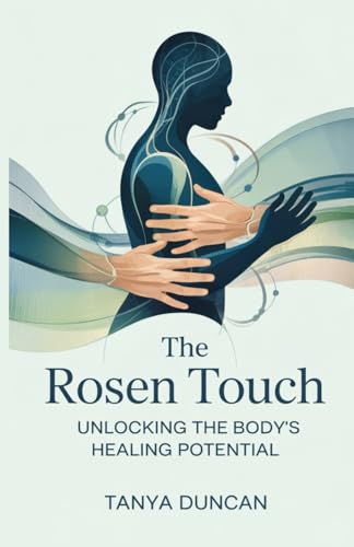 The Rosen Touch: Unlocking the Body's Healing Potential von Independently published