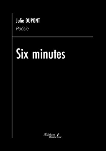 Six minutes Six minutes von Baudelaire