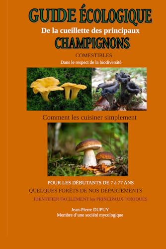 GUIDE ECOLOGIQUE DE LA CUEILLETTE DES PRINCIPAUX CHAMPIGNONS COMESTIBLES von Independently published
