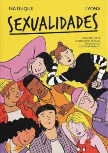 SEXUALIDADES: Guía inclusiva sobre sexo, placer, diversidad y consentimiento (BIBLIOTECA ECO-SOCIAL ADOLESCENTES, Band 1) von Savanna Books