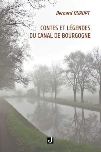 CONTES ET LÉGENDES DU CANAL DE BOURGOGNE von Editions JALON
