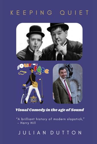 Keeping Quiet: Visual Comedy in the Age of Sound von Everyman Humour