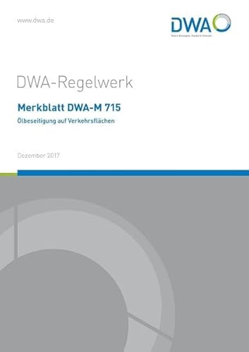 Merkblatt DWA-M 715 Ölbeseitigung auf Verkehrsflächen (DWA-Regelwerk)