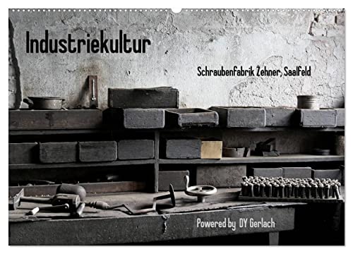 Industriekultur, Schraubenfabrik Zehner, Saalfeld (Wandkalender 2025 DIN A2 quer), CALVENDO Monatskalender von CALVENDO