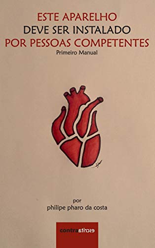 Este Aparelho Deve Ser Instalado Por Pessoas Competentes: Primeiro Manual (Novos Contos, Band 1) von Contraatircse