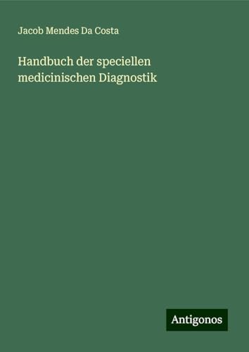 Handbuch der speciellen medicinischen Diagnostik von Antigonos Verlag