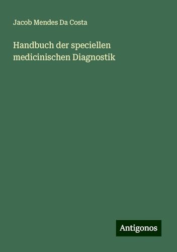 Handbuch der speciellen medicinischen Diagnostik von Antigonos Verlag