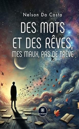 Des mots et des rêves, mes maux, pas de trêve von LE LYS BLEU EDITIONS SAS
