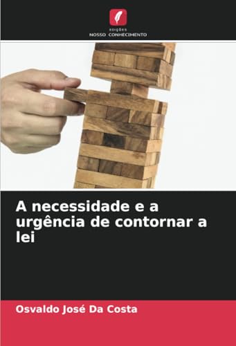 A necessidade e a urgência de contornar a lei von Edições Nosso Conhecimento