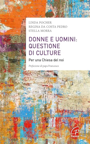 Donne e uomini: questione di culture. Per una Chiesa del noi (Saggistica Paoline) von Paoline Editoriale Libri