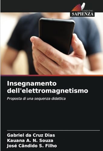 Insegnamento dell'elettromagnetismo: Proposta di una sequenza didattica von Edizioni Sapienza