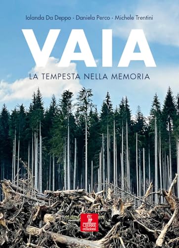 Vaia. La tempesta nella memoria. Uomini, piante, pandemia von Cierre edizioni