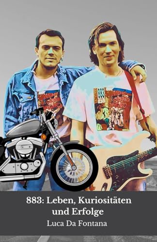 883: Leben, Kuriositäten und Erfolge: Eine Hommage an die Band, die eine Ära in Italien und darüber hinaus geprägt hat von Independently published