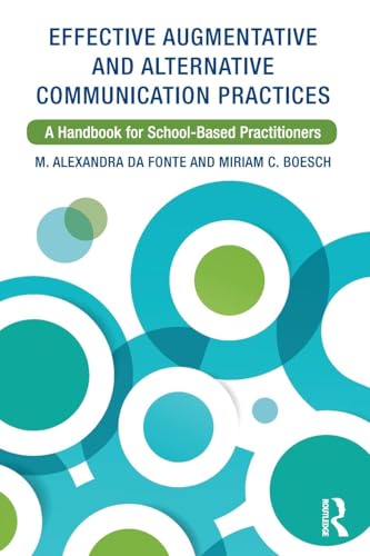 Effective Augmentative and Alternative Communication Practices: A Handbook for School-Based Practitioners Effective Augmentative and Alternative Communication Practices: A Handbook for School-Based Practitioners