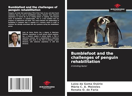 Bumblefoot and the challenges of penguin rehabilitation: A limiting factor von Our Knowledge Publishing