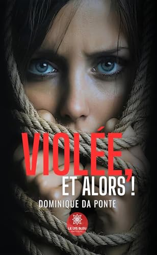 Violée, et alors ! von LE LYS BLEU EDITIONS SAS