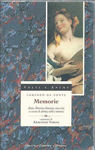 Memorie. Abate, libertino, letterato: una vita a caccia di donne, soldi e musica (Volti e anime)