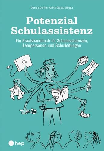 Potenzial Schulassistenz: Ein Praxishandbuch für Schulassistenzen, Lehrpersonen und Schulleitungen