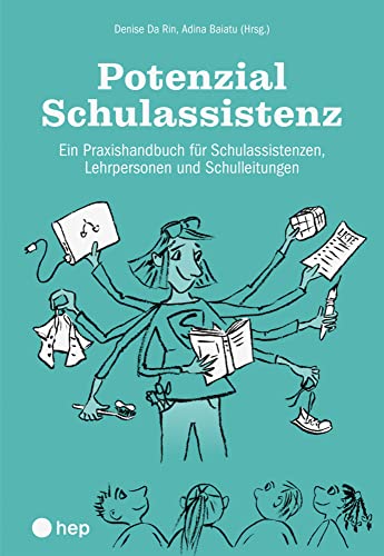 Potenzial Schulassistenz: Ein Praxishandbuch für Schulassistenzen, Lehrpersonen und Schulleitungen