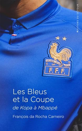 Les bleus et la coupe: De Kopa à Mbappé von ED DETOUR