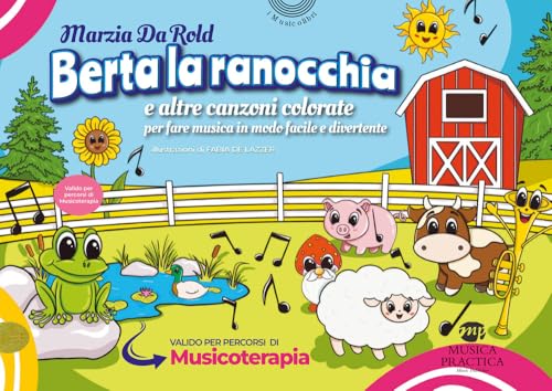 Berta la ranocchia e altre canzoni colorate per fare musica in modo facile e divertente. Ediz. illustrata (I musicolibri) von Musica Practica