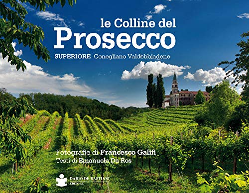Le colline del prosecco. Ediz. italiana e inglese von De Bastiani