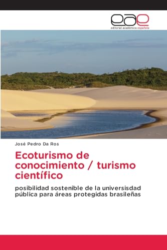 Ecoturismo de conocimiento / turismo científico: posibilidad sostenible de la universisdad pública para áreas protegidas brasileñas von Editorial Académica Española