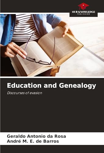 Education and Genealogy: Discourses of evasion von Our Knowledge Publishing